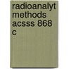 Radioanalyt Methods Acsss 868 C by Carola A. Laue