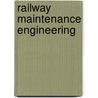 Railway Maintenance Engineering door William Hamilton Sellew