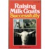 Raising Milk Goats Successfully