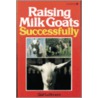 Raising Milk Goats Successfully door Gail Luttmann