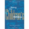 Raising Our Children's Children door Jeffrey R. Lacure