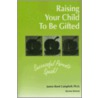 Raising Your Child to Be Gifted door James R. Campbell