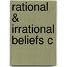 Rational & Irrational Beliefs C by Steven Lynn
