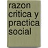 Razon Critica y Practica Social
