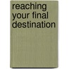 Reaching Your Final Destination door Tracey Hollingshed