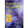 Reactivating Our Catholic Faith by Frank P. Desiano