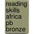 Reading Skills Africa Pb Bronze