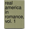 Real America in Romance, Vol. 1 by John R. Musick