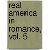 Real America in Romance, Vol. 5 door John R. Musick