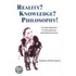 Reality? Knowledge? Philosophy!
