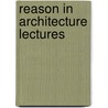 Reason In Architecture Lectures door T.G. Jackson