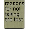 Reasons for Not Taking the Test door John Talbott