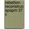 Rebellion Reconstruc Apapm 37 C by Charles L. Murison