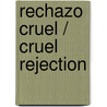 Rechazo cruel / Cruel Rejection door Abby Green