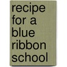 Recipe For A Blue Ribbon School door Brent Walker