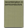 Recombination in Semiconductors door Peter T. Landsberg