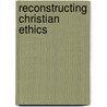 Reconstructing Christian Ethics by Frederick D. Maurice