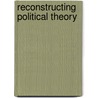Reconstructing Political Theory door Mary Lyndon Shanley