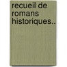 Recueil de Romans Historiques.. by Nicolas Lenglet Dufresnoy