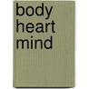 Body Heart Mind door Paulette Agnew