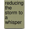 Reducing the Storm to a Whisper door Patrick J. Howell