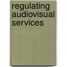 Regulating Audiovisual Services door Onbekend