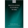 Regulating Flexible Work Omll C door Deirdre McCann