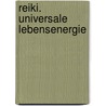 Reiki. Universale Lebensenergie door Bodo J. Baginski