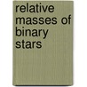 Relative Masses of Binary Stars door Stephen Marshall Hadley