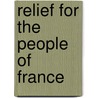 Relief For The People Of France by Committee Chamber Of Commerce