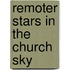 Remoter Stars In The Church Sky