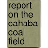 Report On The Cahaba Coal Field door Joseph Squire