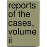 Reports Of The Cases, Volume Ii door William Thomas Charley