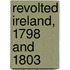 Revolted Ireland, 1798 And 1803