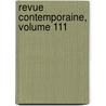 Revue Contemporaine, Volume 111 by Anonymous Anonymous