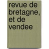 Revue De Bretagne, Et De Vendee by des Bibliophiles Bretons et de l'Histo