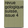 Revue Gologique Suisse, Issue 4 by . Anonymous