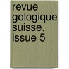 Revue Gologique Suisse, Issue 5 door Onbekend