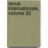 Revue Internationale, Volume 25 door Onbekend