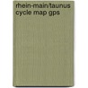 Rhein-Main/Taunus Cycle Map Gps door Onbekend