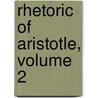 Rhetoric of Aristotle, Volume 2 door Sir John Edwin Sandys
