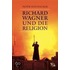 Richard Wagner und die Religion