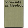 Op vakantie aankleedpop