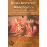 Rico's Irreverent Bible Studies door Rico T. Scimasass