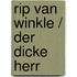 Rip van Winkle / Der dicke Herr