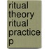 Ritual Theory Ritual Practice P