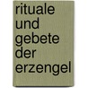 Rituale und Gebete der Erzengel door Edwin Courtenay