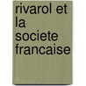 Rivarol Et La Societe Francaise by Anonymous Anonymous