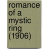 Romance Of A Mystic Ring (1906) by Constance M. Allen