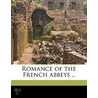 Romance Of The French Abbeys .. door Elizabeth W. Champney